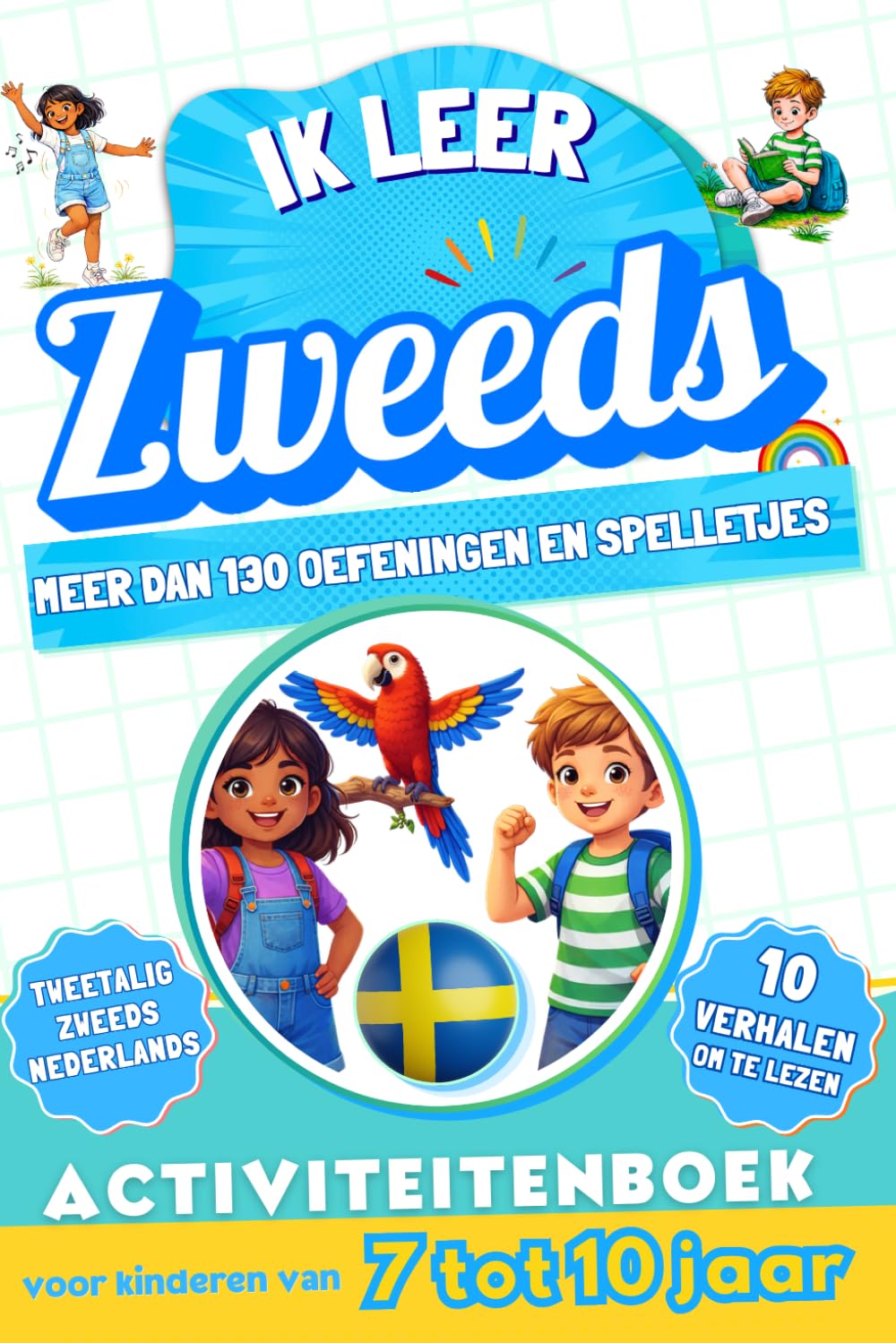Ik leer Zweeds: Tweetalig activiteitenboek voor kinderen van 7 tot 10 jaar: Meer dan 130 oefeningen en spelletjes, 10 geïllustreerde verhalen