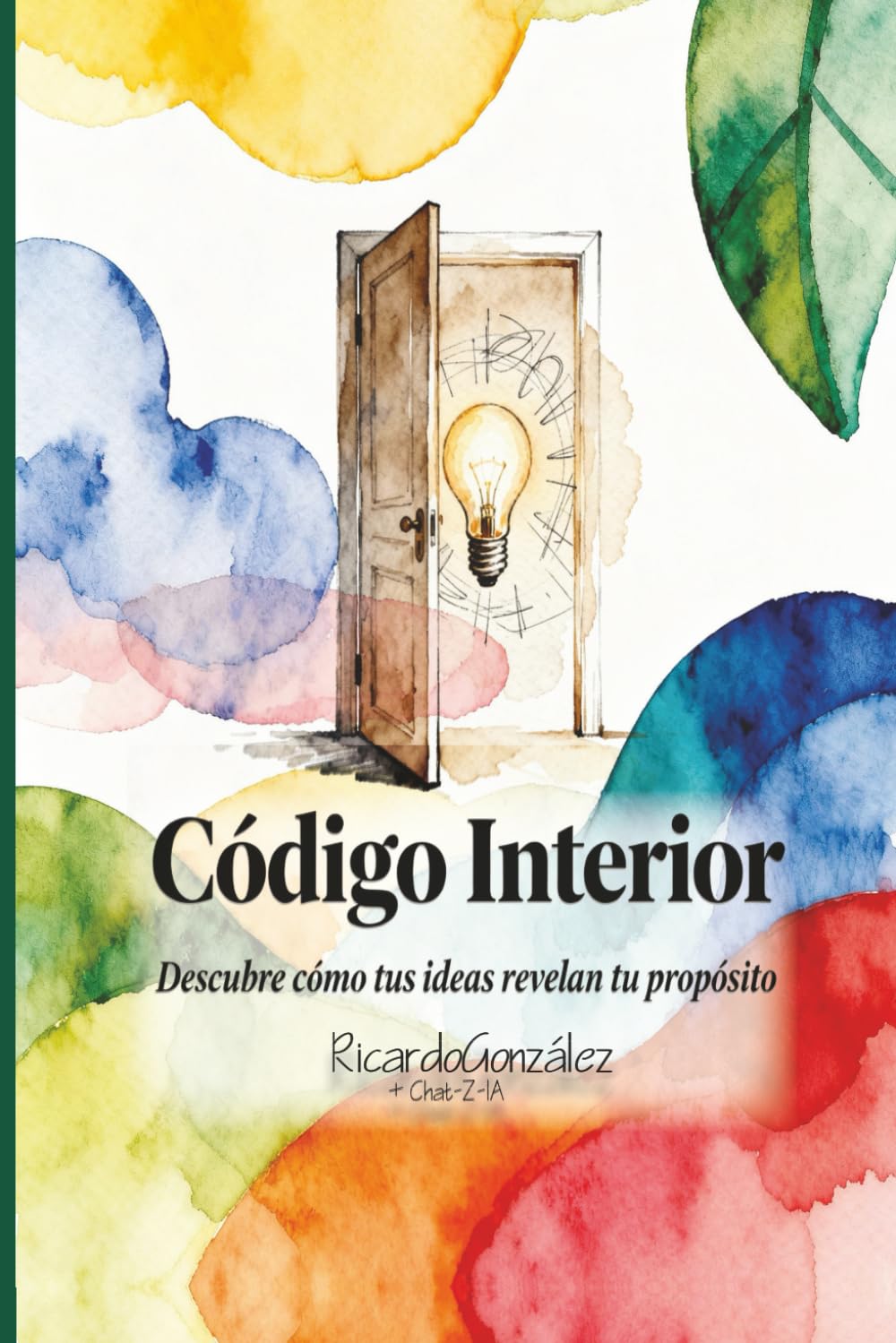 El código interior: Descubre como tus ideas revelan tu propósito