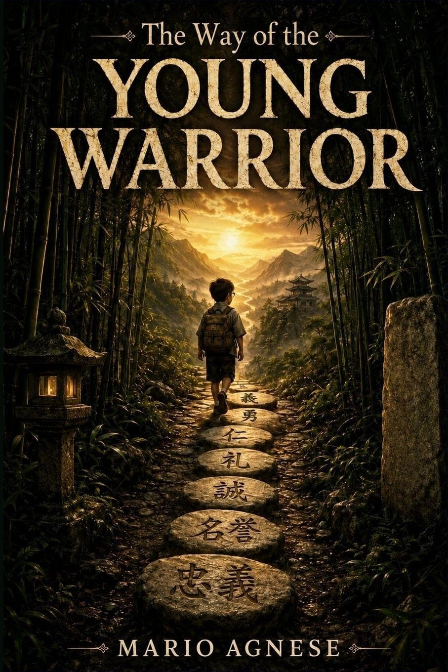THE WAY OF THE YOUNG WARRIOR: Seven Tales. One Code. Your Path (The Warrior's Way)