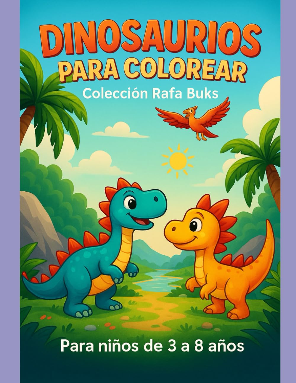 Dinosaurios para Colorear: Colección Rafa Buks (Rafa Buks - Dinosaurios para Colorear)