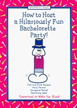 How to Host A Hilariously Fun Bachelorette Party!