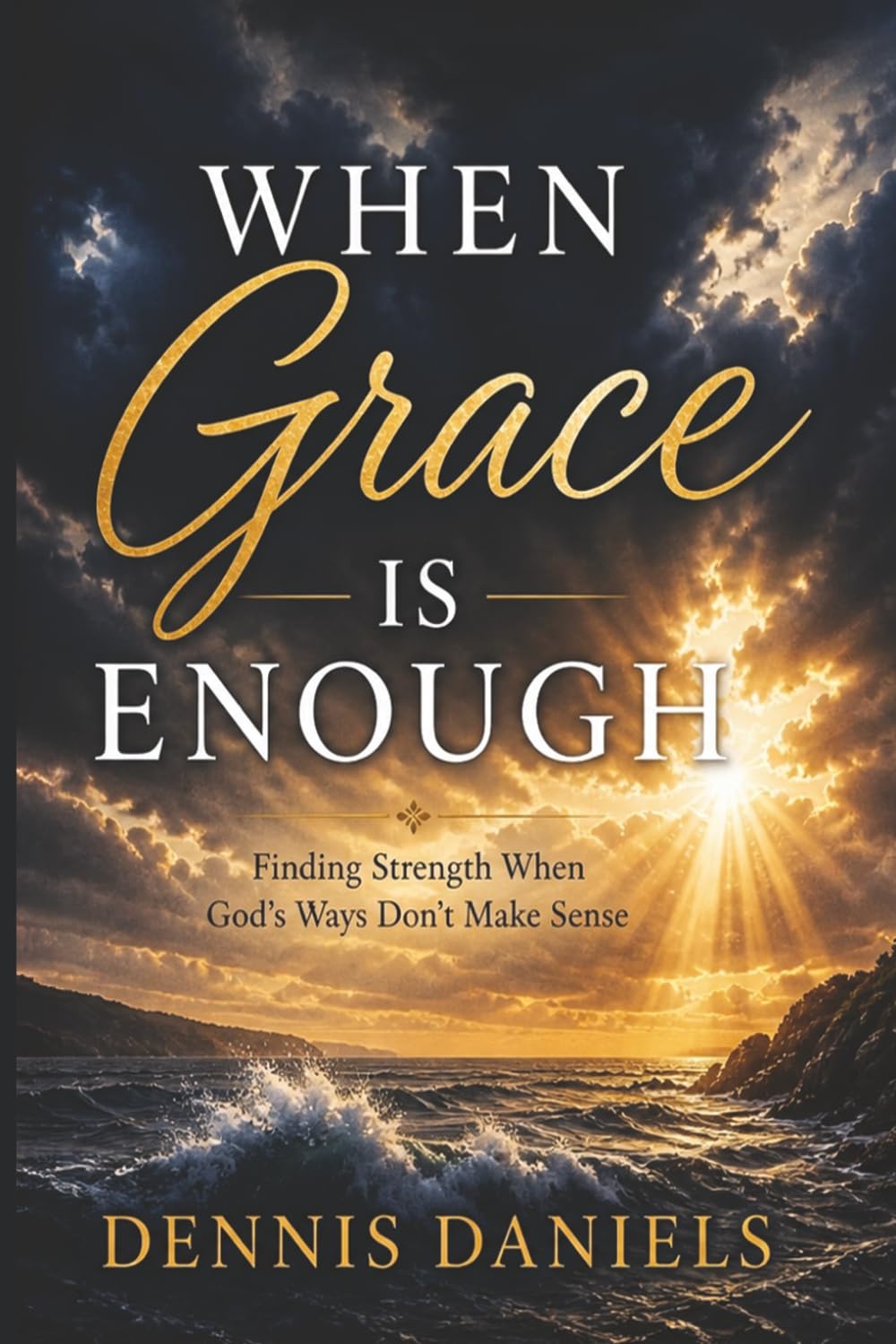 When Grace is Enough: Finding Strength When God’s Ways Don’t Make Sense