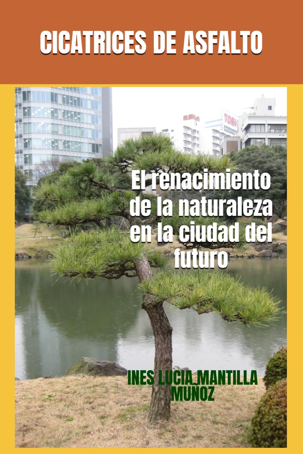 CICATRICES DE ASFALTO: El renacimiento de la naturaleza en la ciudad del futuro