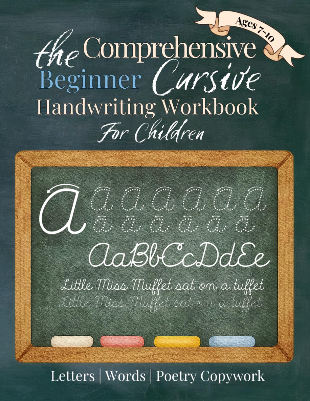 The Beginner Cursive Handwriting Workbook for Kids: Learn Cursive Through Letter Tracing, Word Practice, Poetry Copywork, and Beautiful Sentences (Traditional Cursive Handwriting Instruction Series)