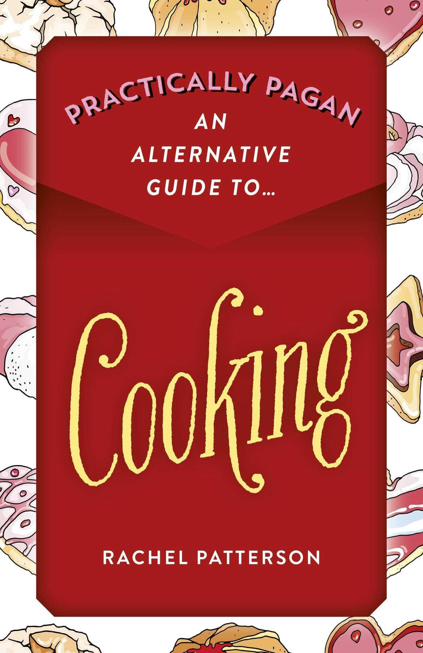 Practically Pagan - An Alternative Guide to Cooking by Rachel... - 9781789043792