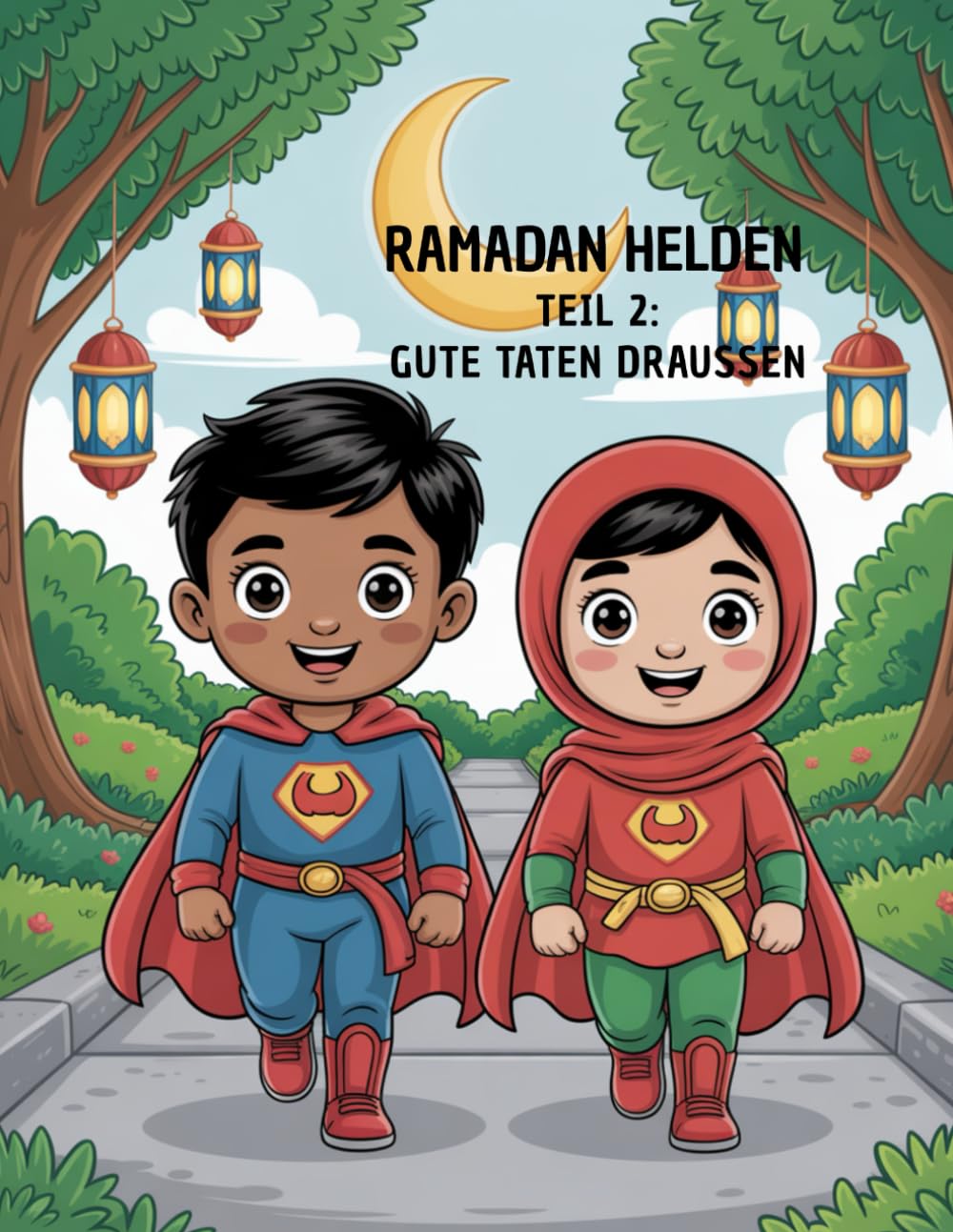 Ramadan Helden – Teil 2: Gute Taten Draußen: Islamisches Ausmalbuch für Kinder | 36 Seiten Line-Art | Ramadan & gute Taten spielerisch lernen (Ramadan Helden – Die Gute-Taten-Reihe)
