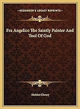 Fra Angelico The Saintly Painter And Tool Of God