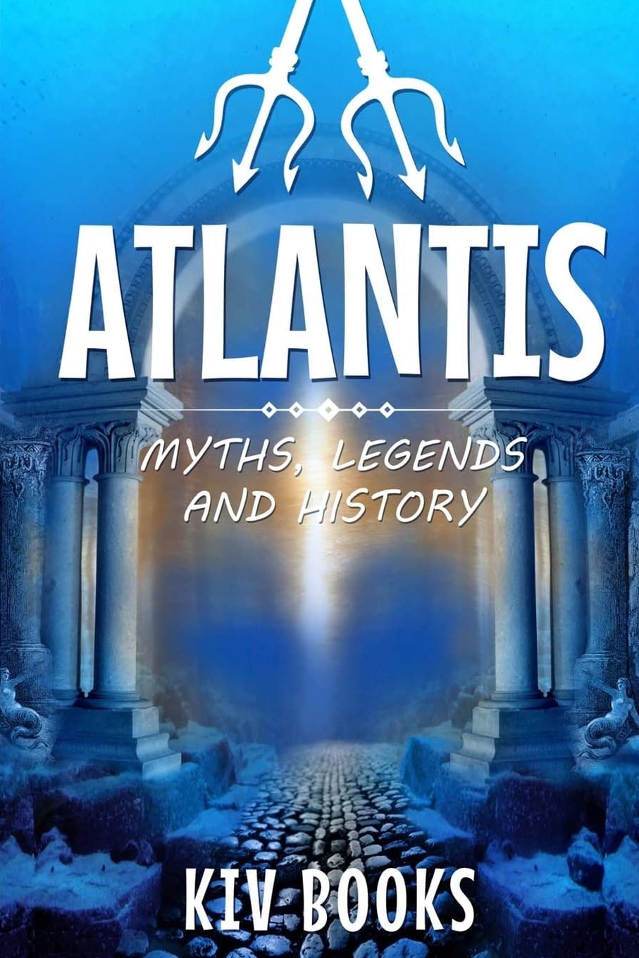 Atlantis: Myths, Legends and History (Myths, Legends & History)