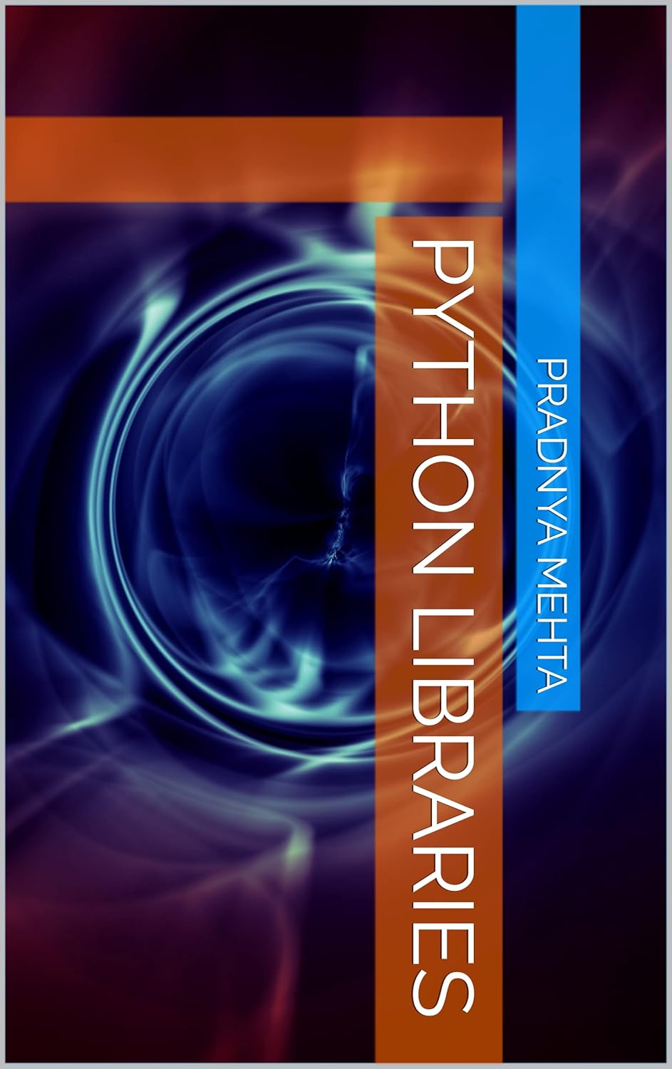 Python Libraries eBook : Mehta, Pradnya, Chillarge, Geetha, Rupnar ...