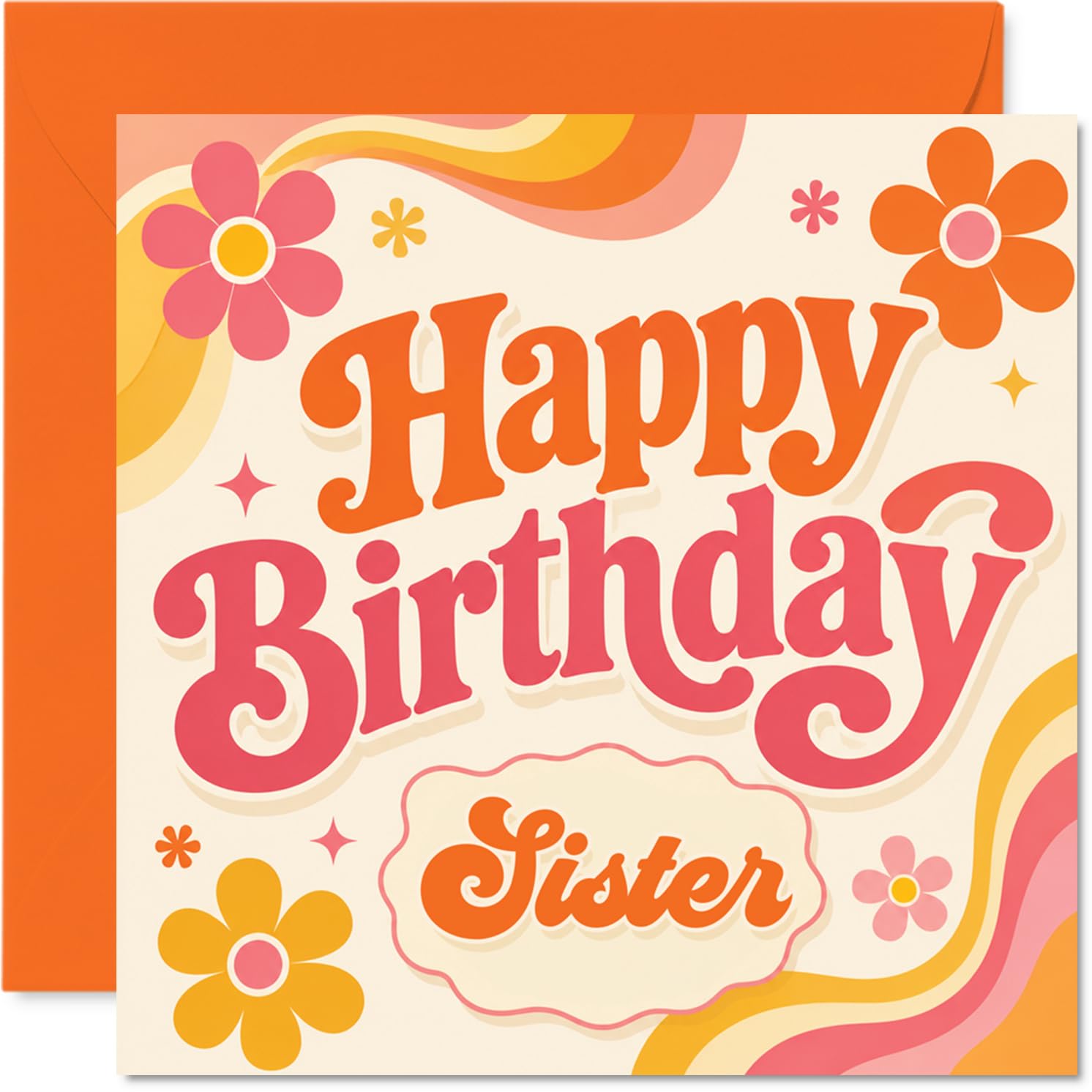 Playful Birthday Card for Sister - Groovy 70S Vibes for Your Sister - Retro Floral Design with Bold, Cheerful Colours - 145mm Square, Envelope Included