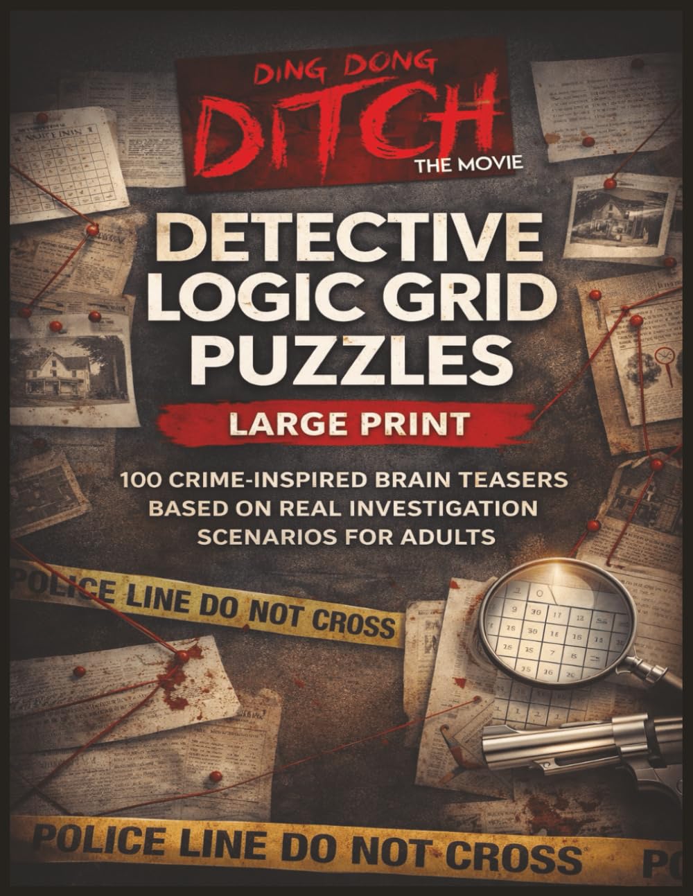 Ding Dong Ditch Detective Logic Grid Puzzles Large Print: 100 Crime Inspired Brain Teasers Based on Real Investigation Scenarios for Adults