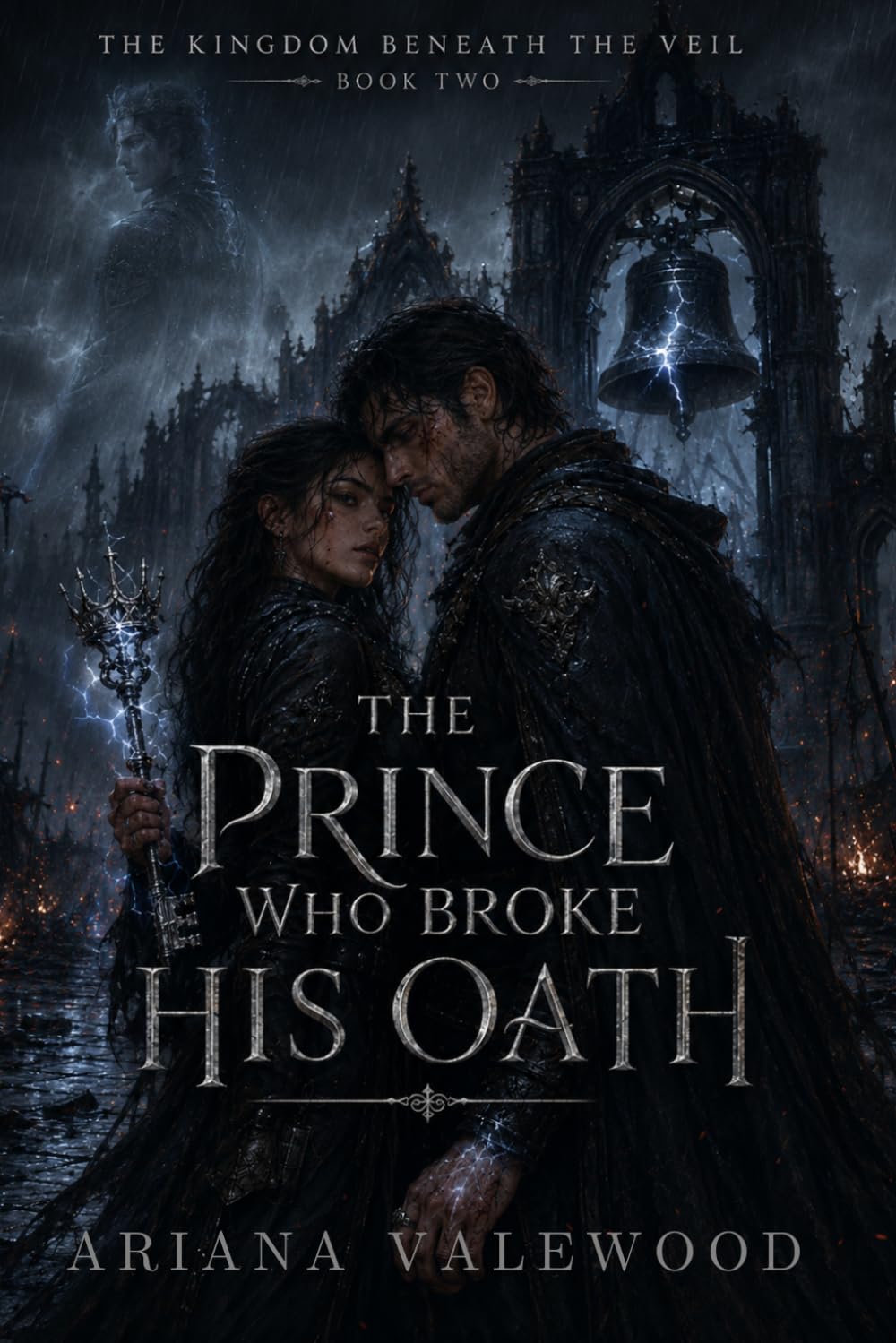 The Prince Who Broke His Oath: A Dark Royal Curse Romantasy of Broken Vows, Forbidden Bonds, and Dangerous Bell Magic: 2 (The Kingdom Beneath the Veil)