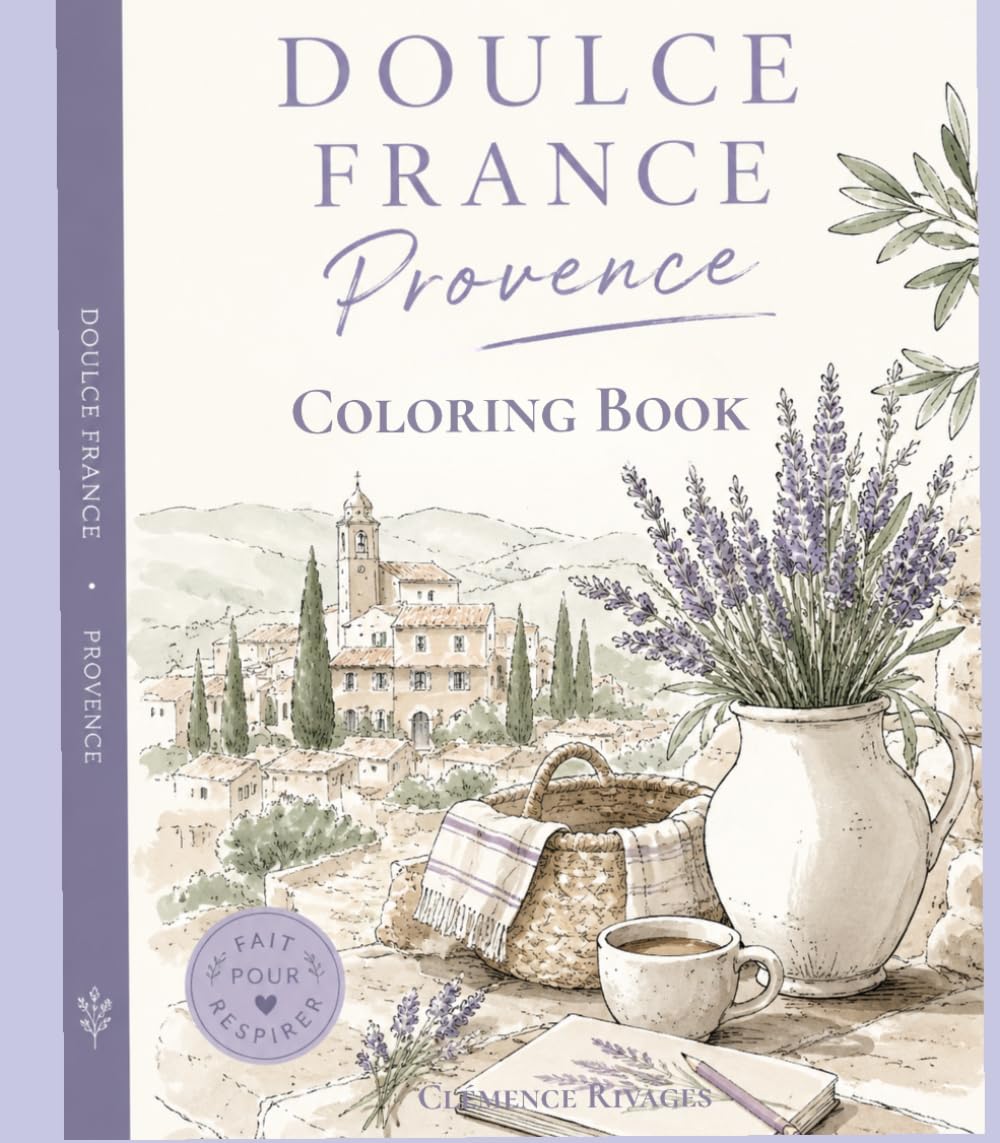 Provence France Adult Coloring Book: 40 Scenic Illustrations to Color · Lavender Fields, Calanques, Hilltop Villages, Roman Monuments · Stress Relief & Relaxation · Perfect Gift