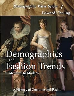 Demographics and Fashion Trends, Medieval to Modern: A History of Costume and Fashion