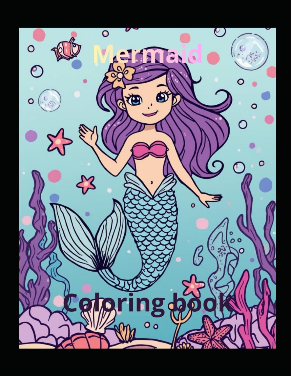 A Fun and Creative Mermaid Coloring Adventure with Cute Sea Animals, Underwater Magic & Whimsical Designs