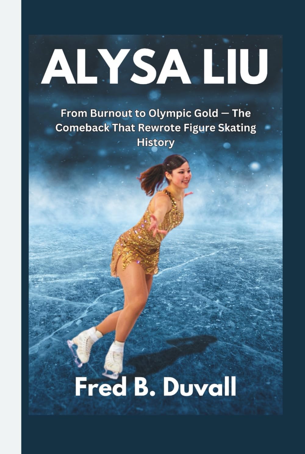Alysa Liu: From Burnout to Olympic Gold — The Comeback That Rewrote Figure Skating History