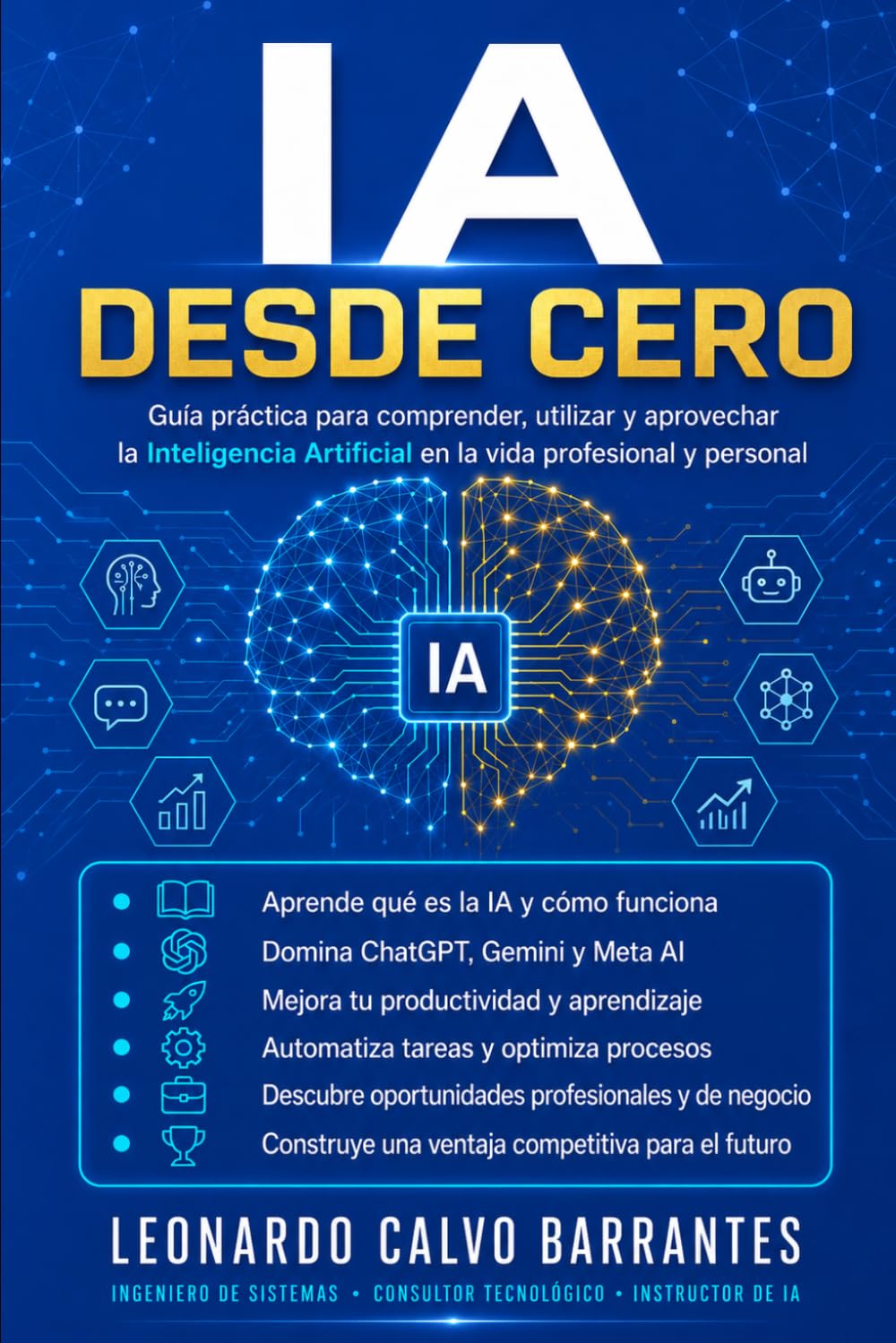 IA Desde Cero: Guía práctica para comprender, utilizar y aprovechar la Inteligencia Artificial en la vida profesional y personal