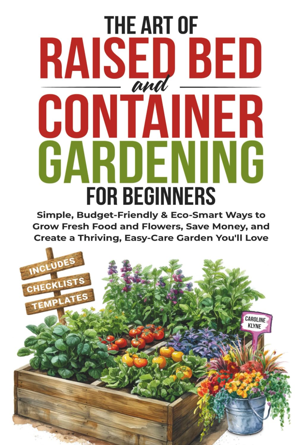 The Art of Raised Bed and Container Gardening for Beginners: Simple, Budget-Friendly & Eco-Smart Ways to Grow Fresh Food and Flowers, Save Money, and Create a Thriving, Easy-Care Garden You'll Love      Paperback – August 18, 2025