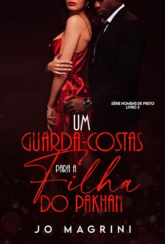 UM GUARDA-COSTAS PARA A FILHA DO PAKHAN (Homens de Preto | PROTEGER &amp; AMAR Livro 3)