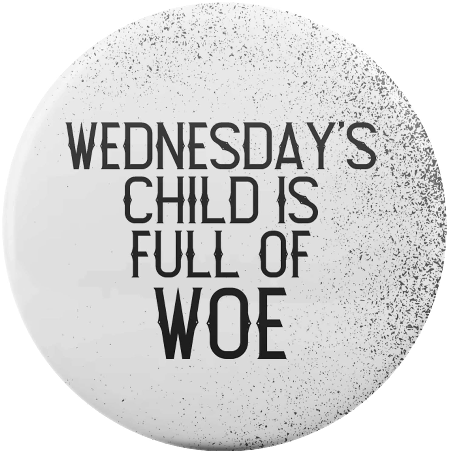 Wednesday's Child is Full of Woe