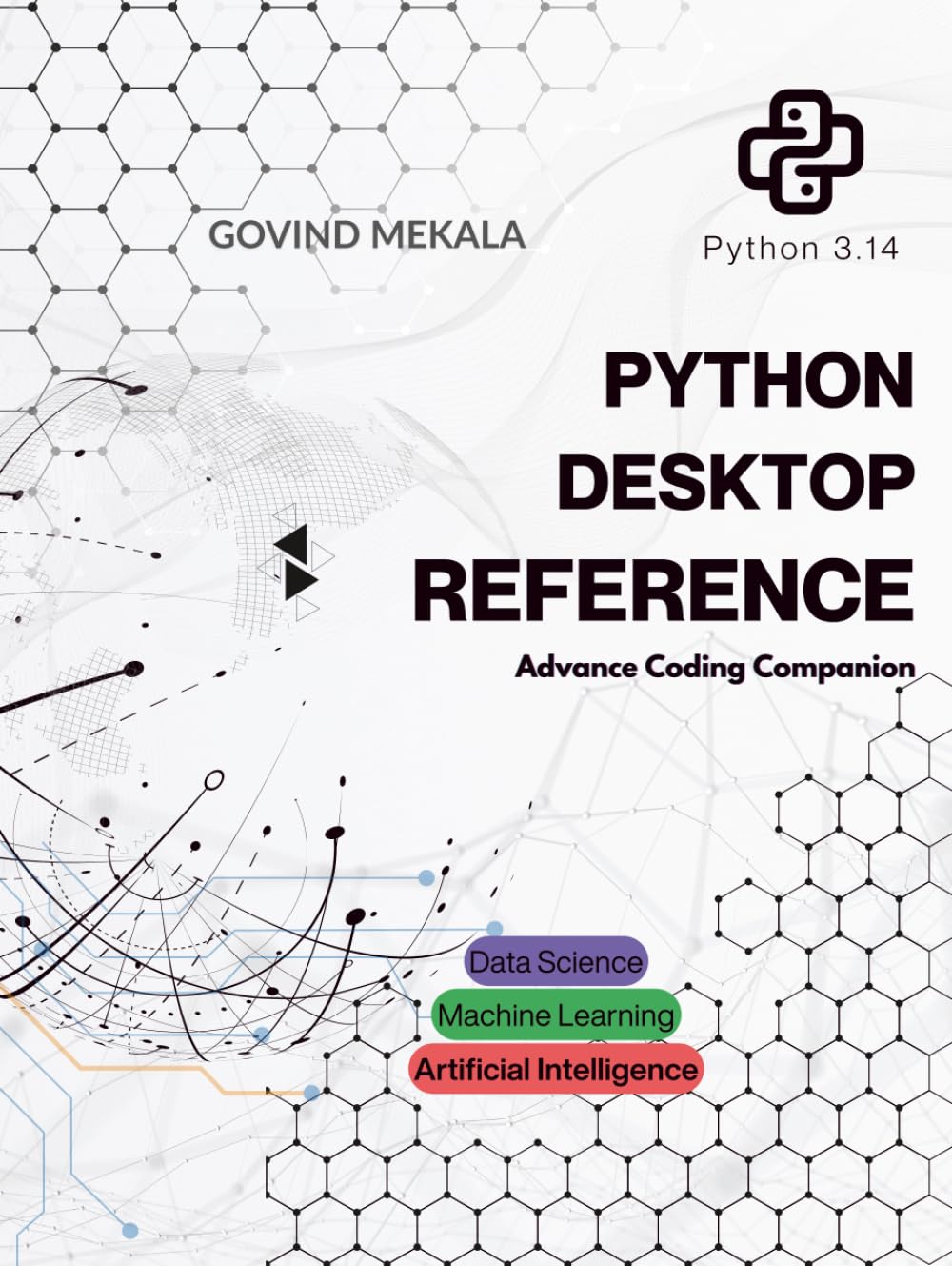 Python Desktop Reference: Advance Coding Companion (Machine Learning and AI)