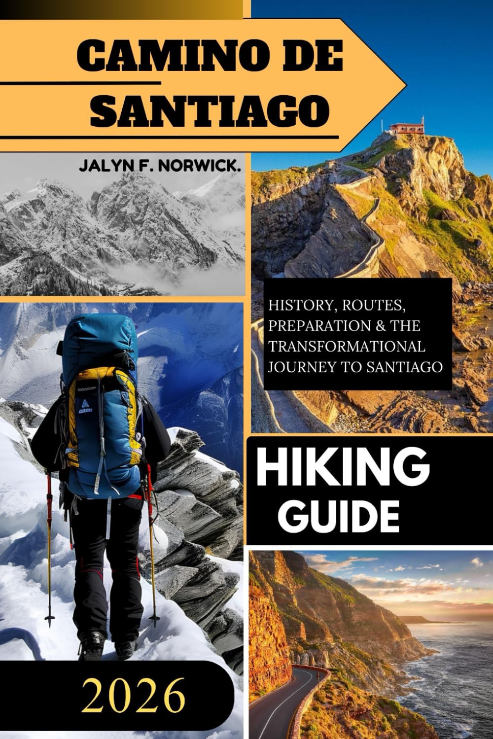 Camino de Santiago Hiking Guide 2026: The Complete 2026 Pilgrim’s Guide to Routes, Planning, Costs, and an Unforgettable Journey Across Spain. (Trailblazer: The Ultimate Hiking Guide Series)