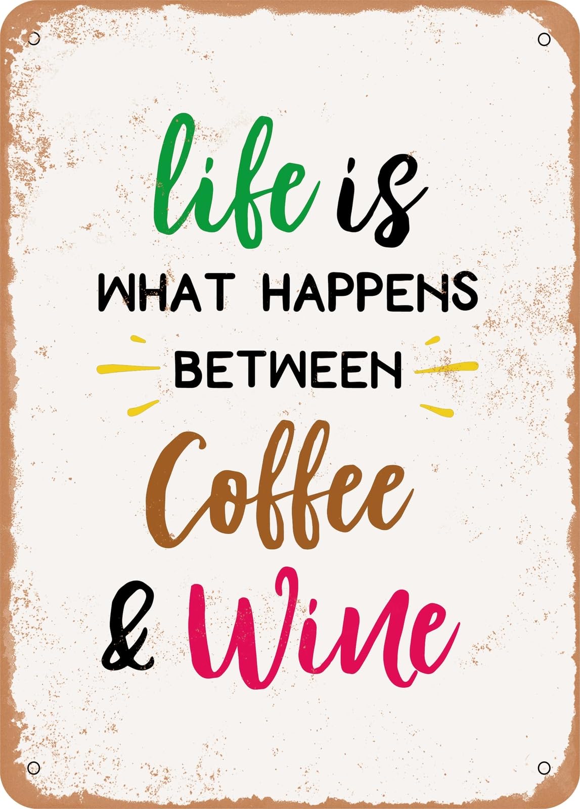 Metal Sign - Life is What Happens Between Coffee and Wine - Vintage Rusty Look home decor
