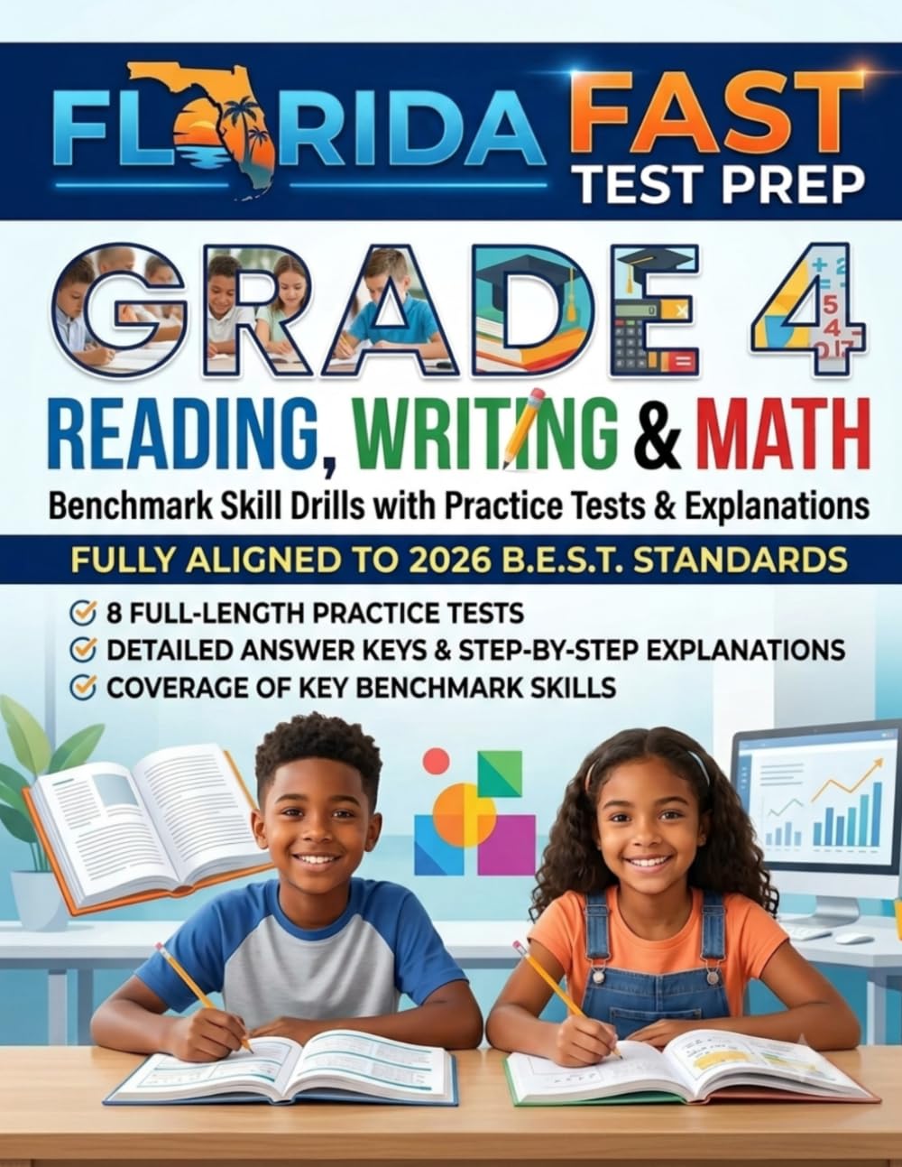 Florida FAST Test Prep Grade 4: Reading, Writing and Math Practice Tests with Benchmark Skill Drills, 2026 B.E.S.T. Standards Aligned, Answer Keys and Explanations