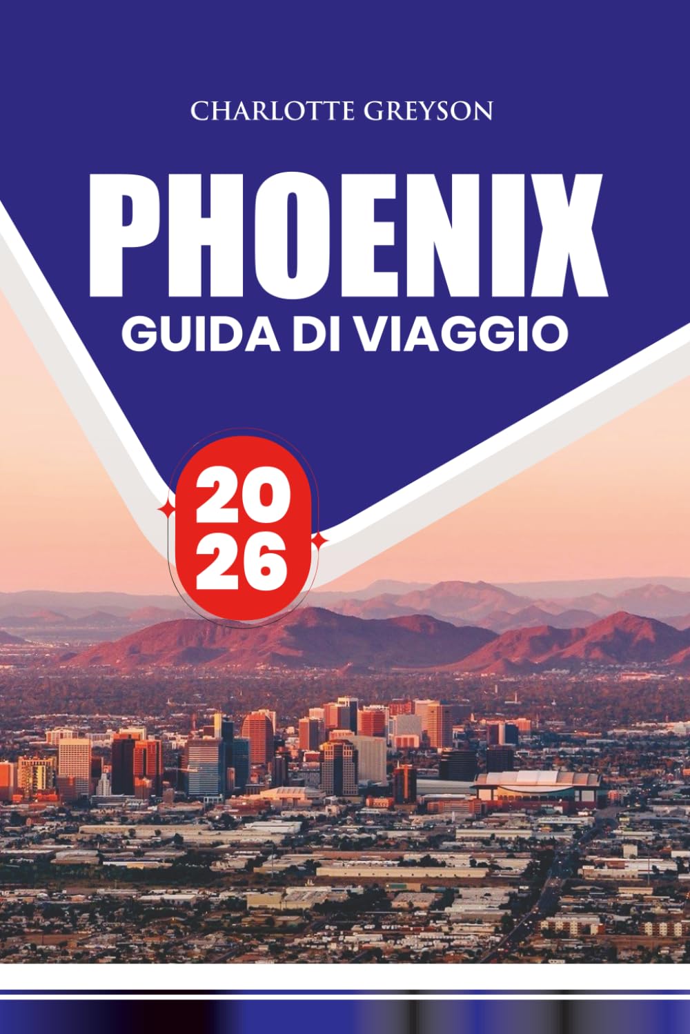 GUIDA DI VIAGGIO PHOENIX 2026: Consigli da insider su voli, alloggio, cibo, attrazioni, gite giornaliere e pianificazione di viaggi senza stress