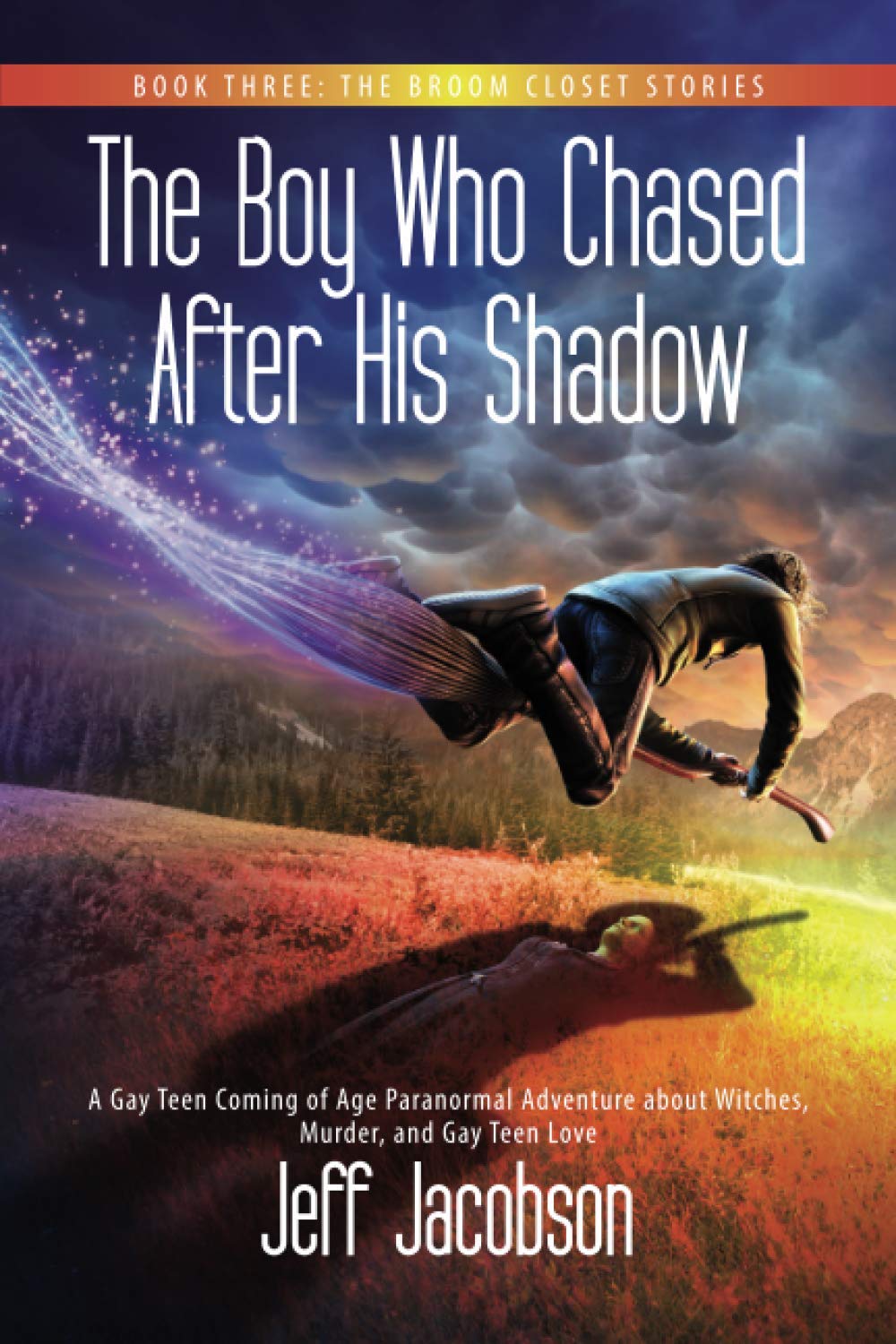 The Boy Who Chased After His Shadow: A Gay Teen Coming of Age Paranormal Adventure about Witches, Murder, and Gay Teen Love (The Broom Closet Stories)