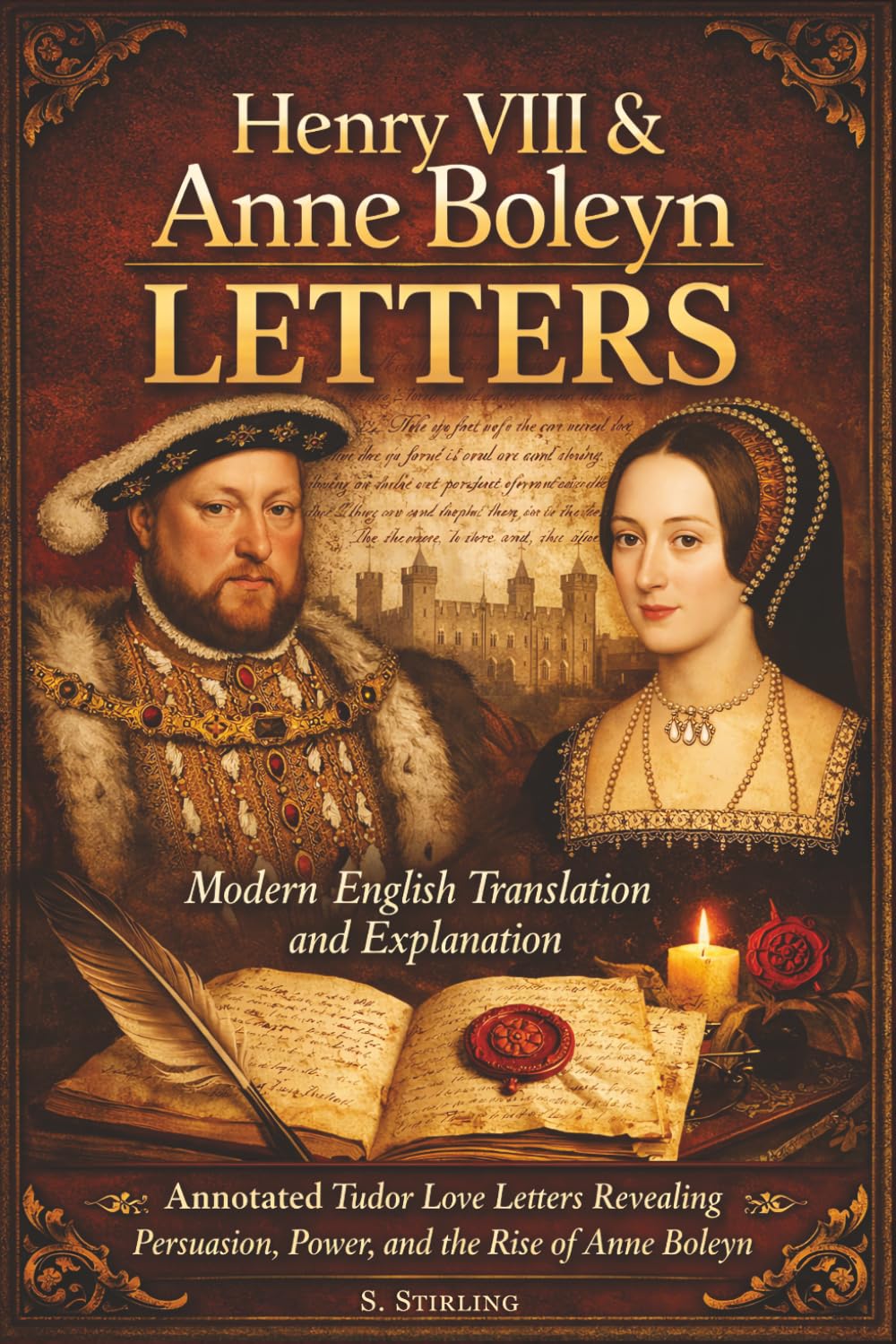Henry VIII & Anne Boleyn LETTERS: Modern English Translation and Explanation