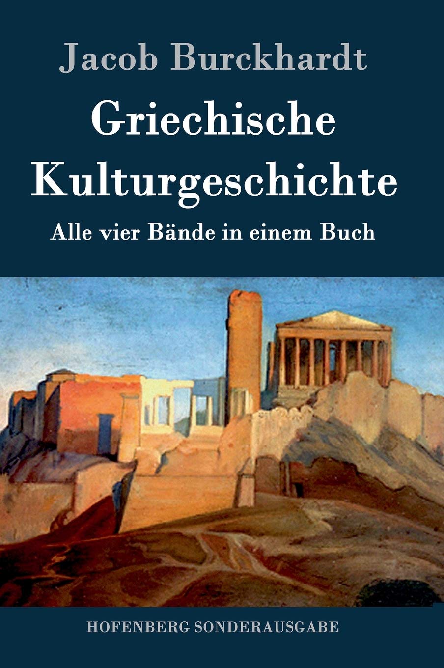 Griechische Kulturgeschichte: Alle vier Bände in einem Buch