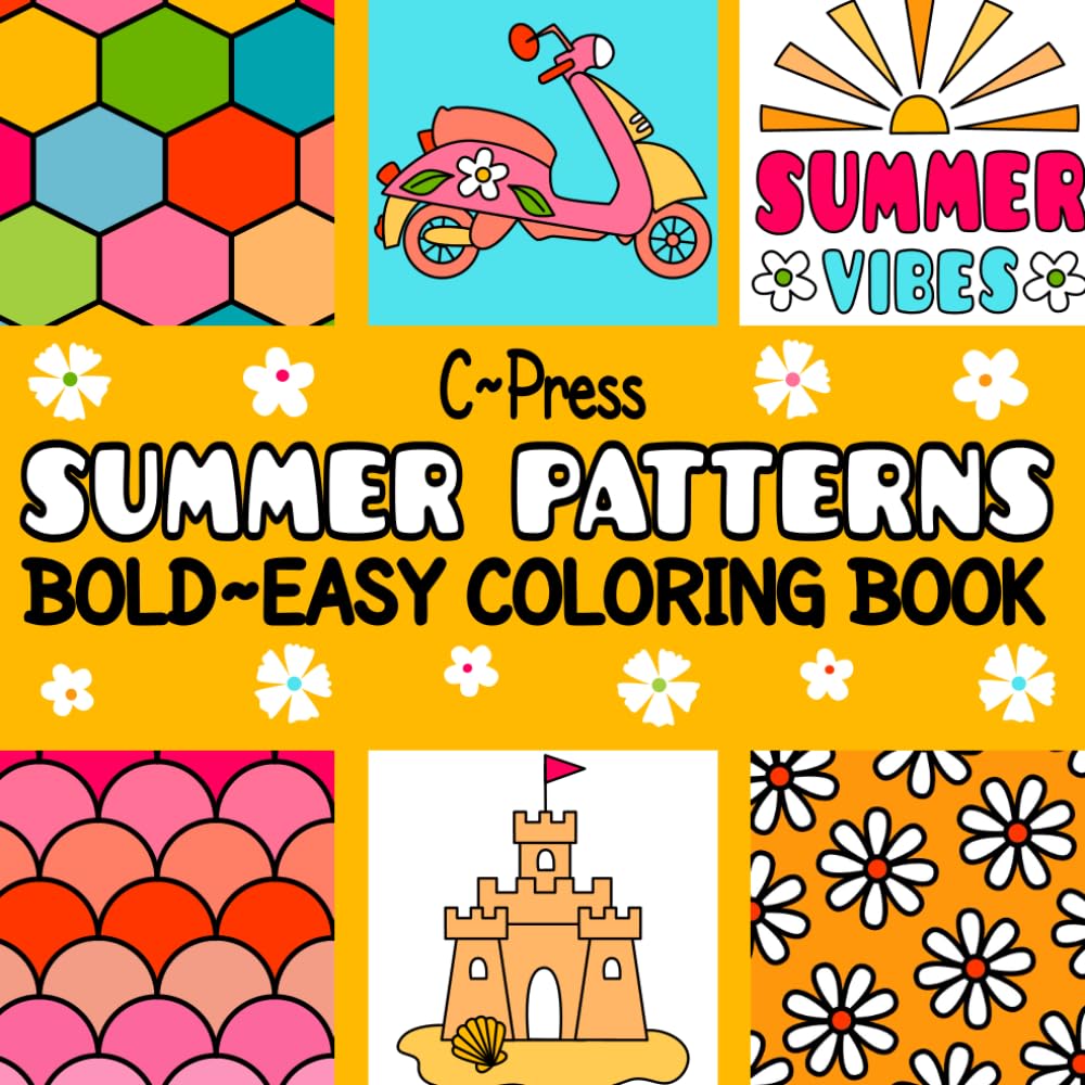 Summer Patterns: 50 bold and easy pages for fun, sunshine coloring, suitable for children, teens and adults.