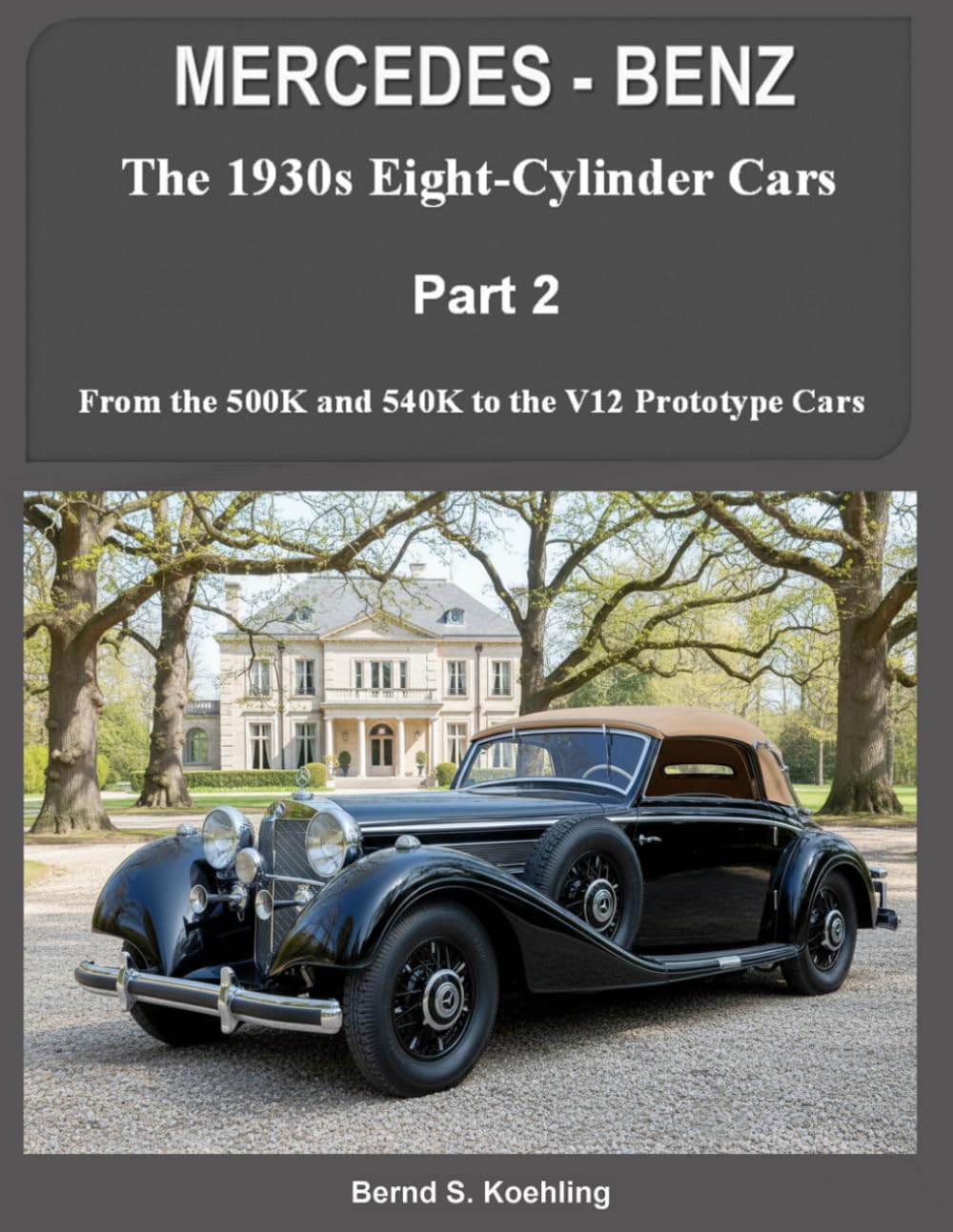 MERCEDES-BENZ The 1930s eight-cylinder cars, part 2: From the 500K and 540K to the Prototype Cars
