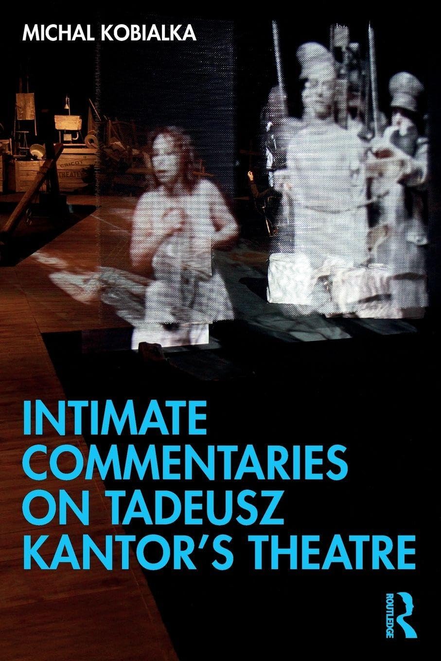 Intimate Commentaries On Tadeusz Kantor
