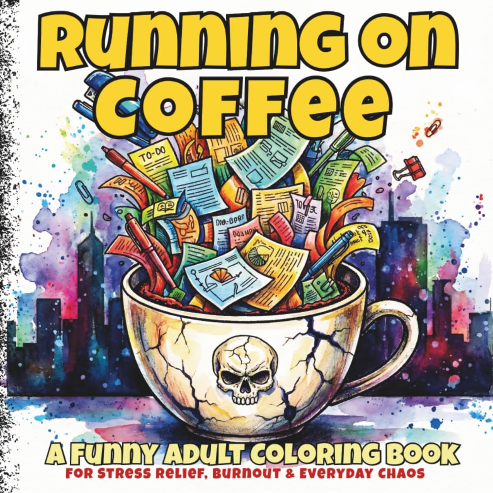 Running on Coffee: A Funny Adult Coloring Book: For Stress Relief, Burnout & Everyday Chaos (Quiet Noise)