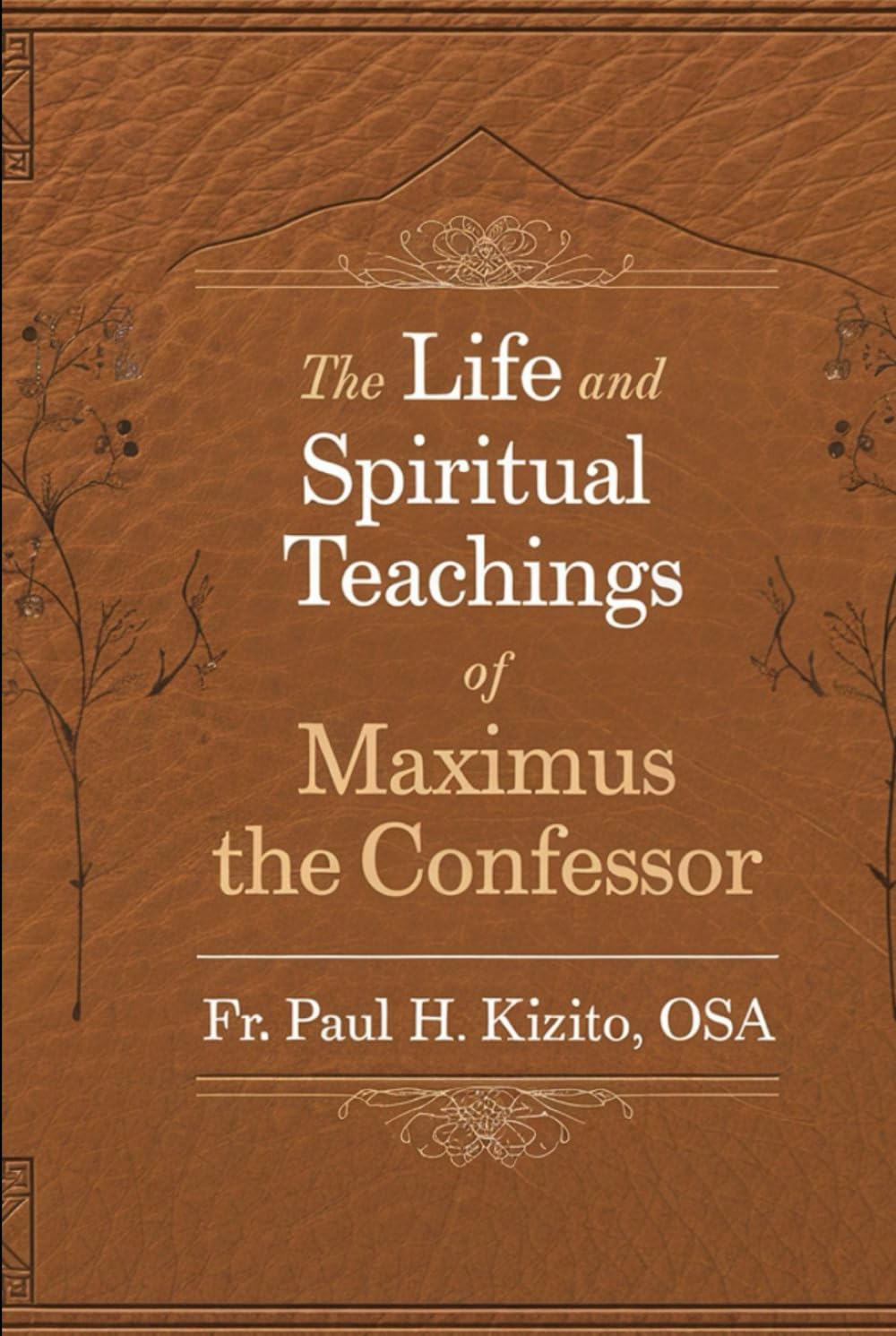 The Life and Spiritual Teachings of Maximus the Confessor (Stories of the Early Church Fathers)