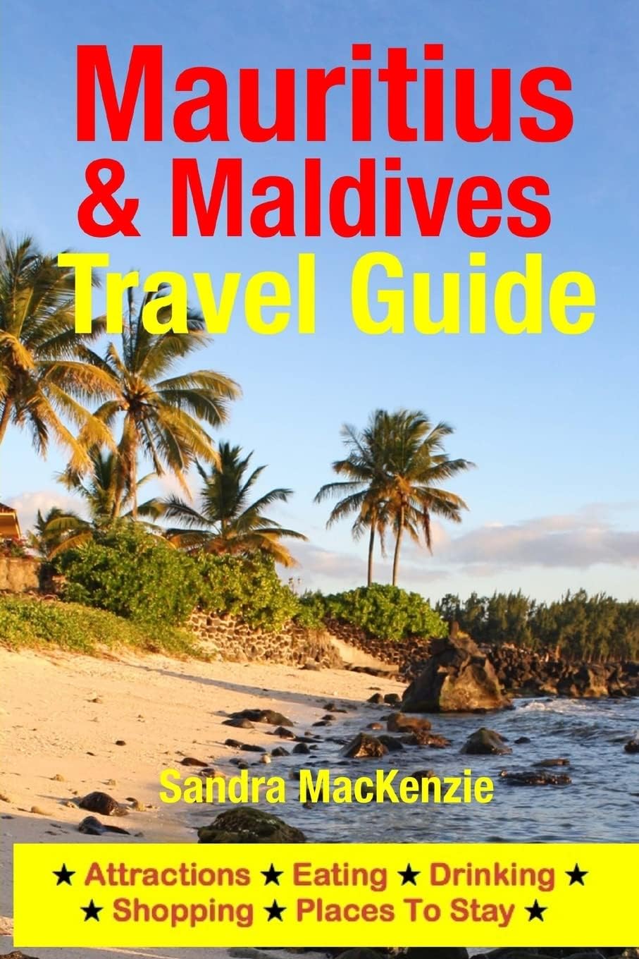 Mauritius & Maldives Travel Guide: Attractions, Eating, Drinking, Shopping & Places To Stay Paperback – July 16, 2014