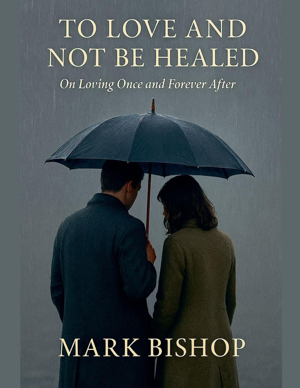 To Love and Not Be Healed: On Loving Once and Forever After