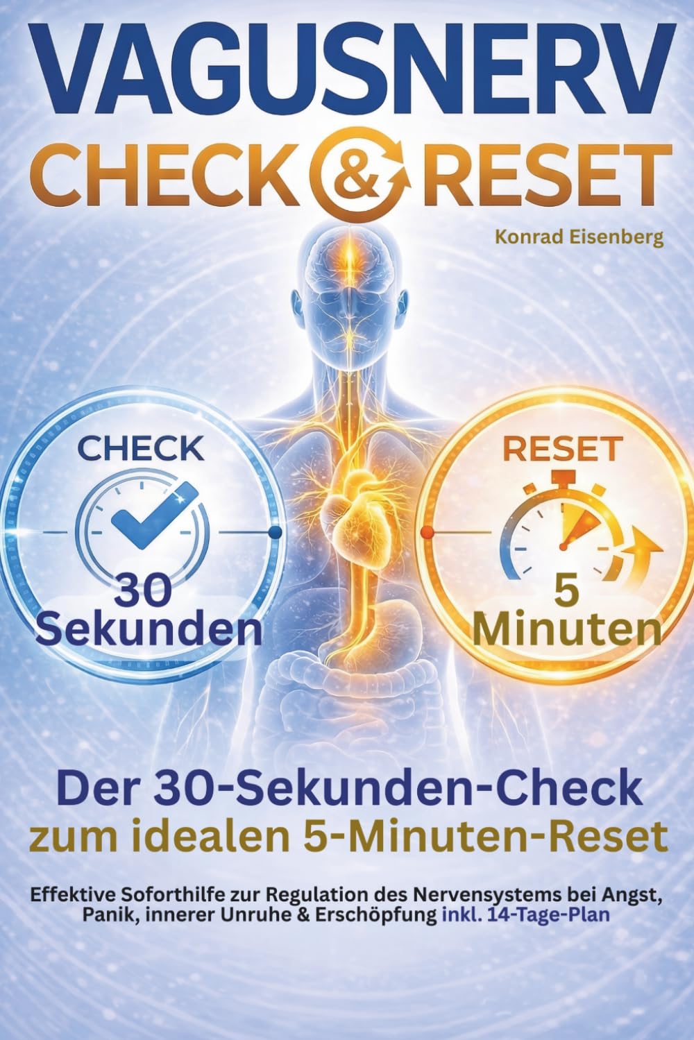 Vagusnerv Check & Reset - Der 30-Sekunden-Check zum idealen 5-Minuten-Reset: Effektive Soforthilfe zur Regulation des Nervensystems bei Angst, Panik, innerer Unruhe & Erschöpfung inkl. 14-Tage-Plan