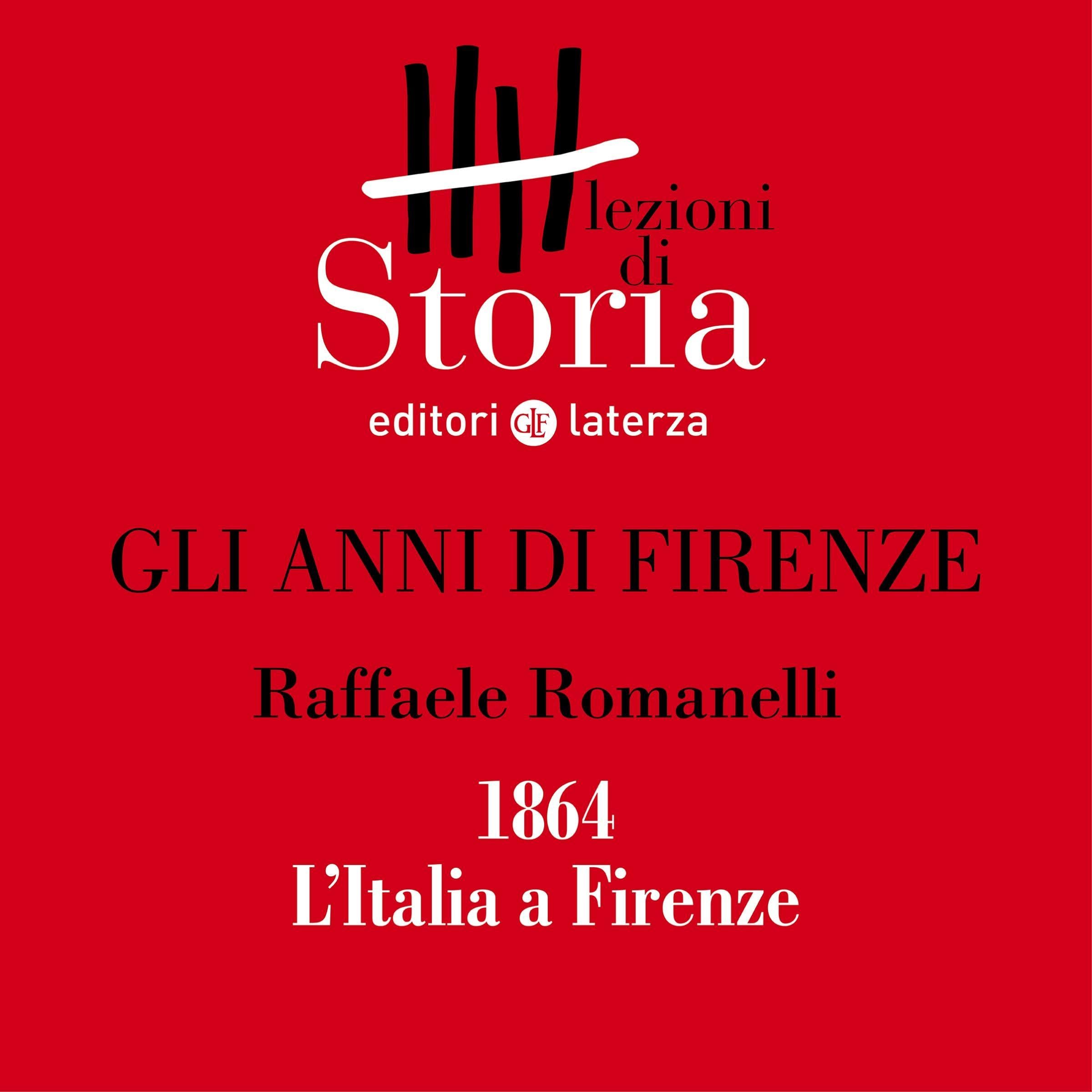 Gli anni di Firenze - 1864. L'Italia a Firenze: Lezioni di Storia