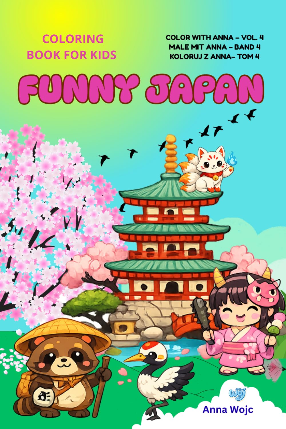 Funny Japan : Color with Anna: Cute & Fun Coloring Adventures for Kids 4-8 (Color with Anna, Male mit Anna, Koloruj z Anna)