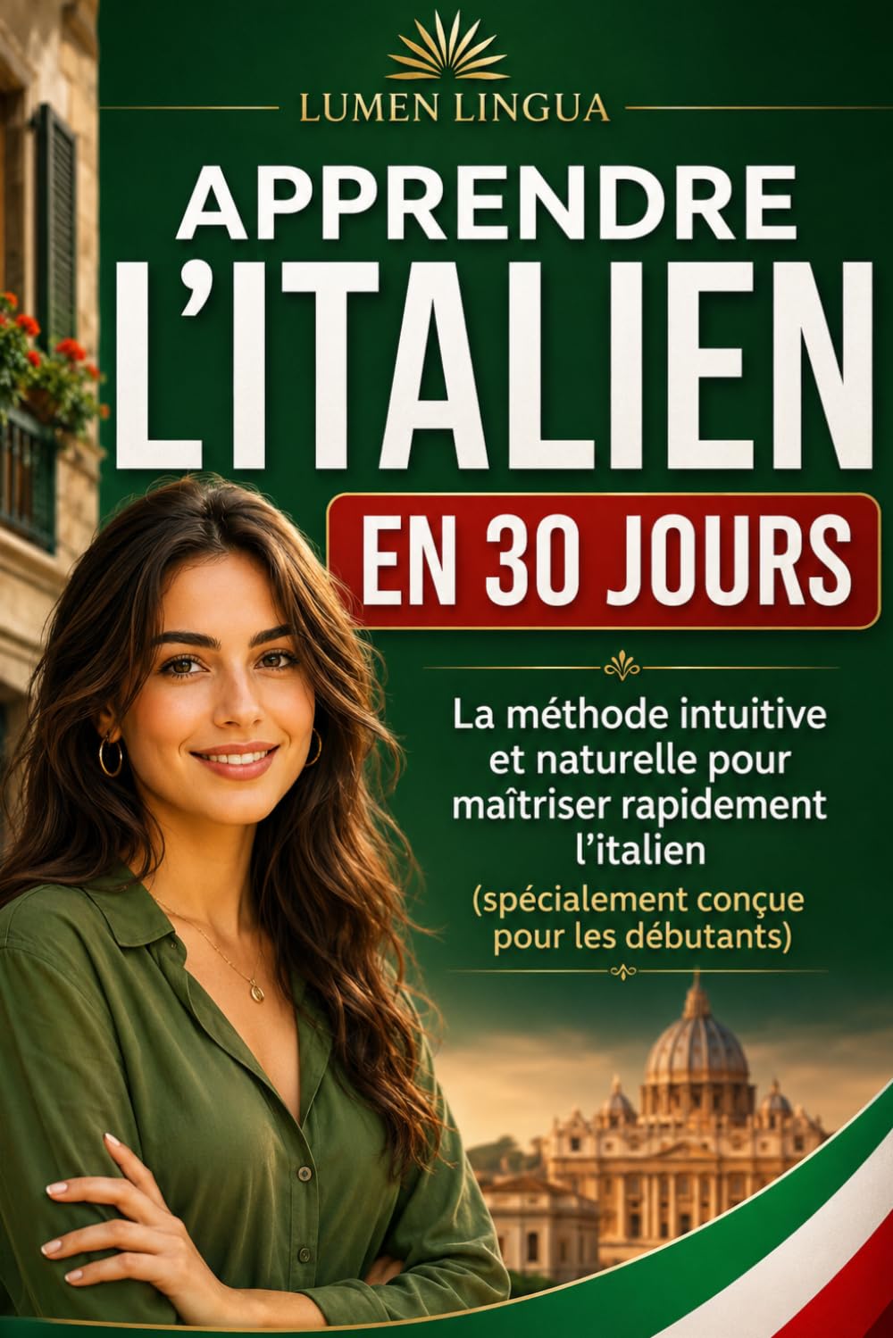 Apprendre l'Italien en 30 Jours: La méthode intuitive et naturelle pour maîtriser rapidement l'Italien (spécialement conçue pour les débutants)