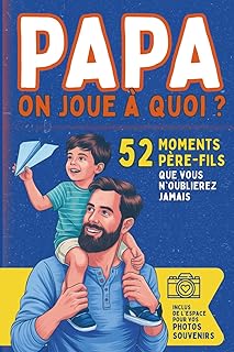 Papa, on joue à quoi ?: 52 activités père-fils pour s’amuser, rire et se rapprocher