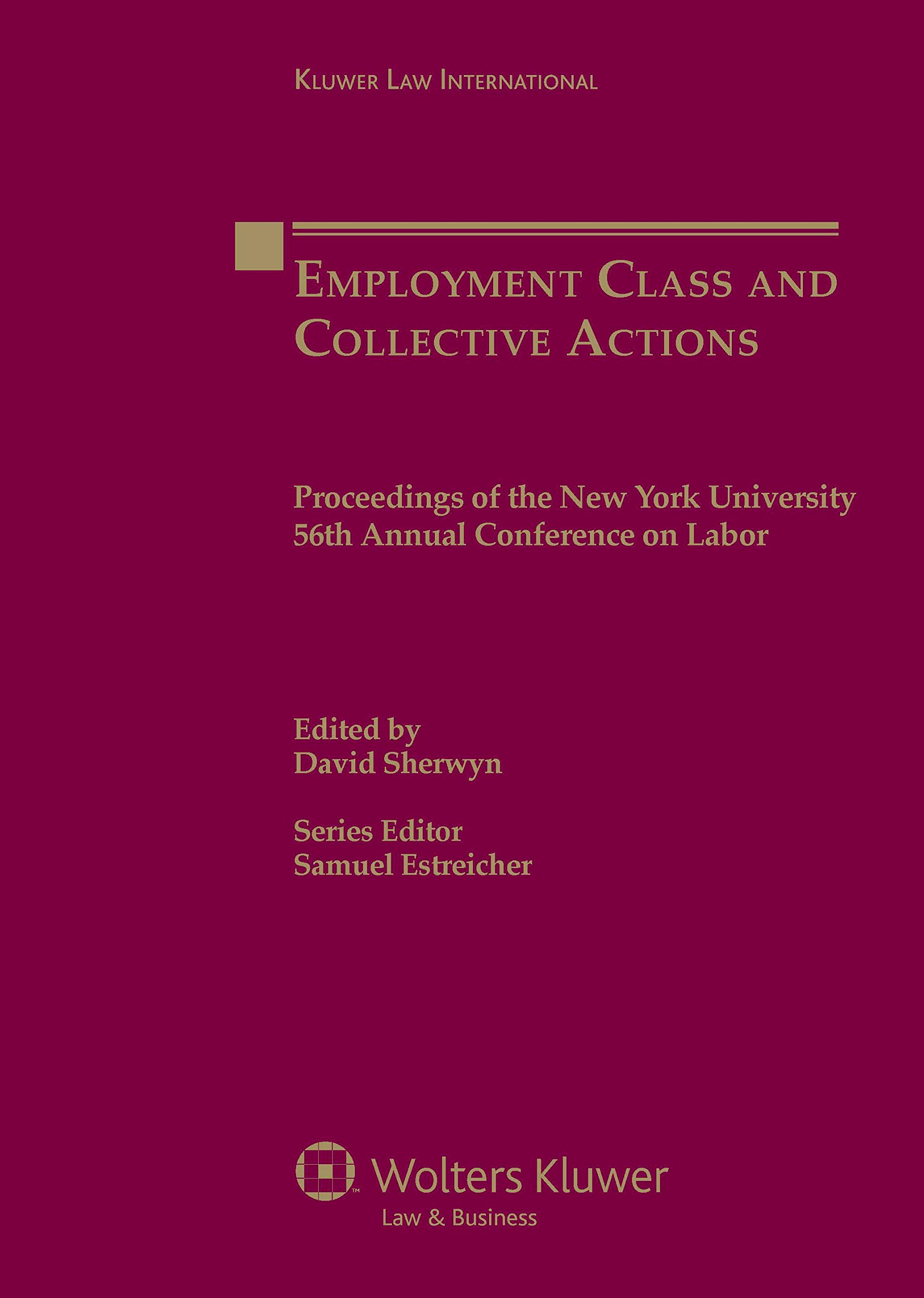 Employment Class and Collective Actions: Proceedings of the New York University 56th Annual Conference on Labor (PROCEEDINGS OF THE NEW YORK UNIVERSITY ANNUAL CONFERENCE ON LABOR)