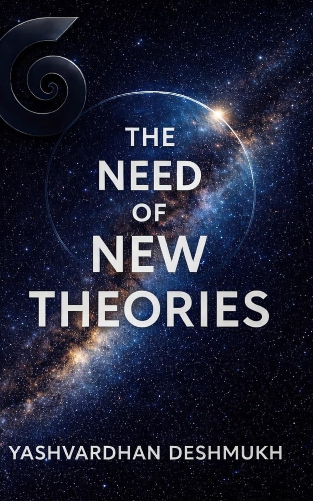 THE NEED OF NEW THEORIES: A Revolutionary Framework for Understanding Reality