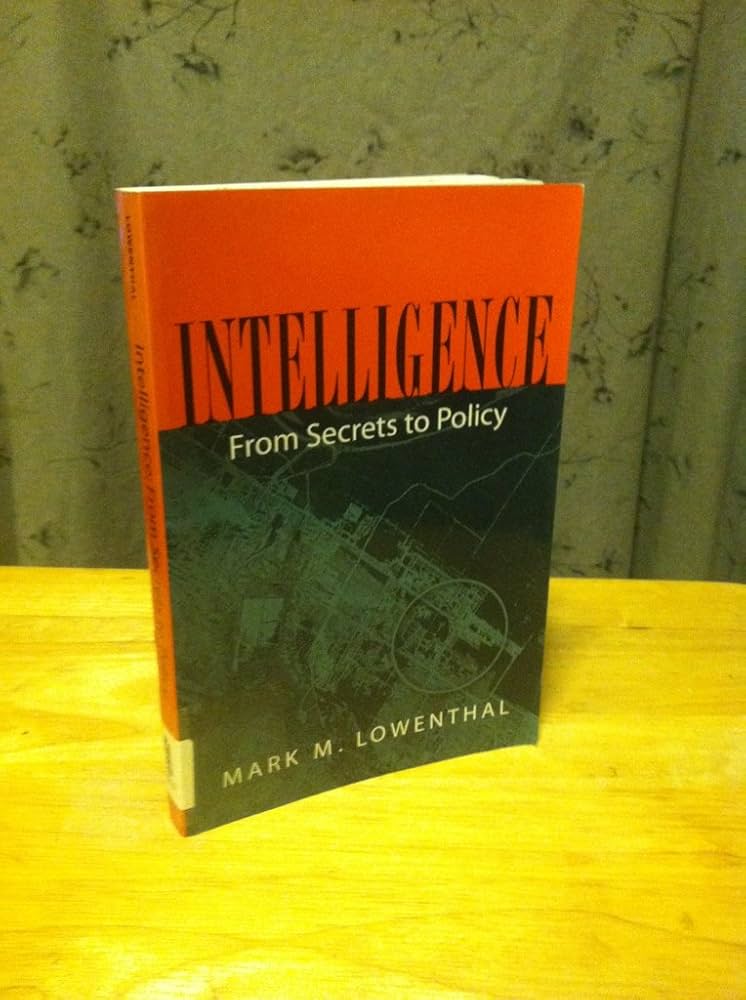 Intelligence: From Secrets to Policy 第四版 Intelligence: From Secrets to Policy: Lowenthal, Mark M