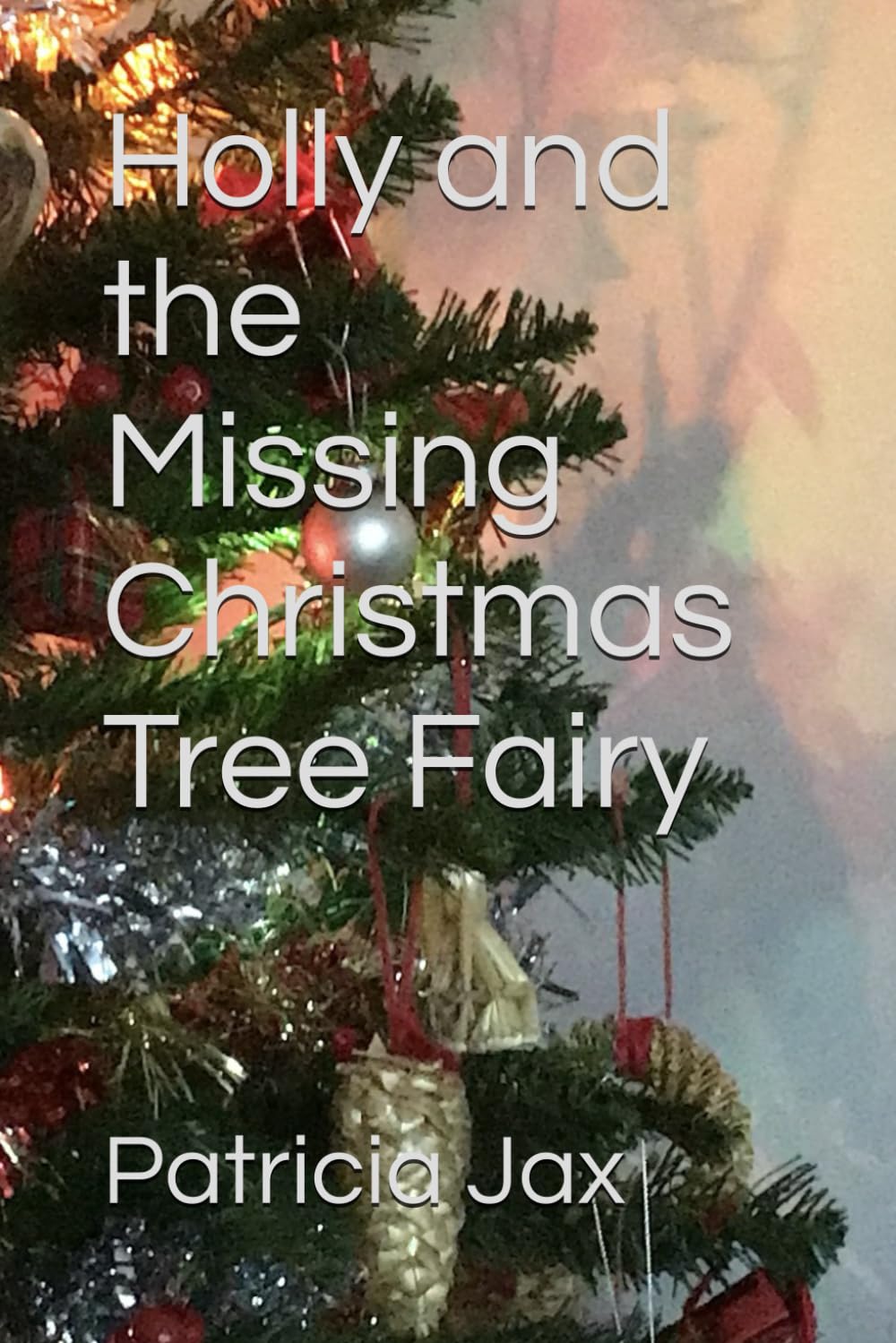 Holly and the Missing Christmas Tree Fairy