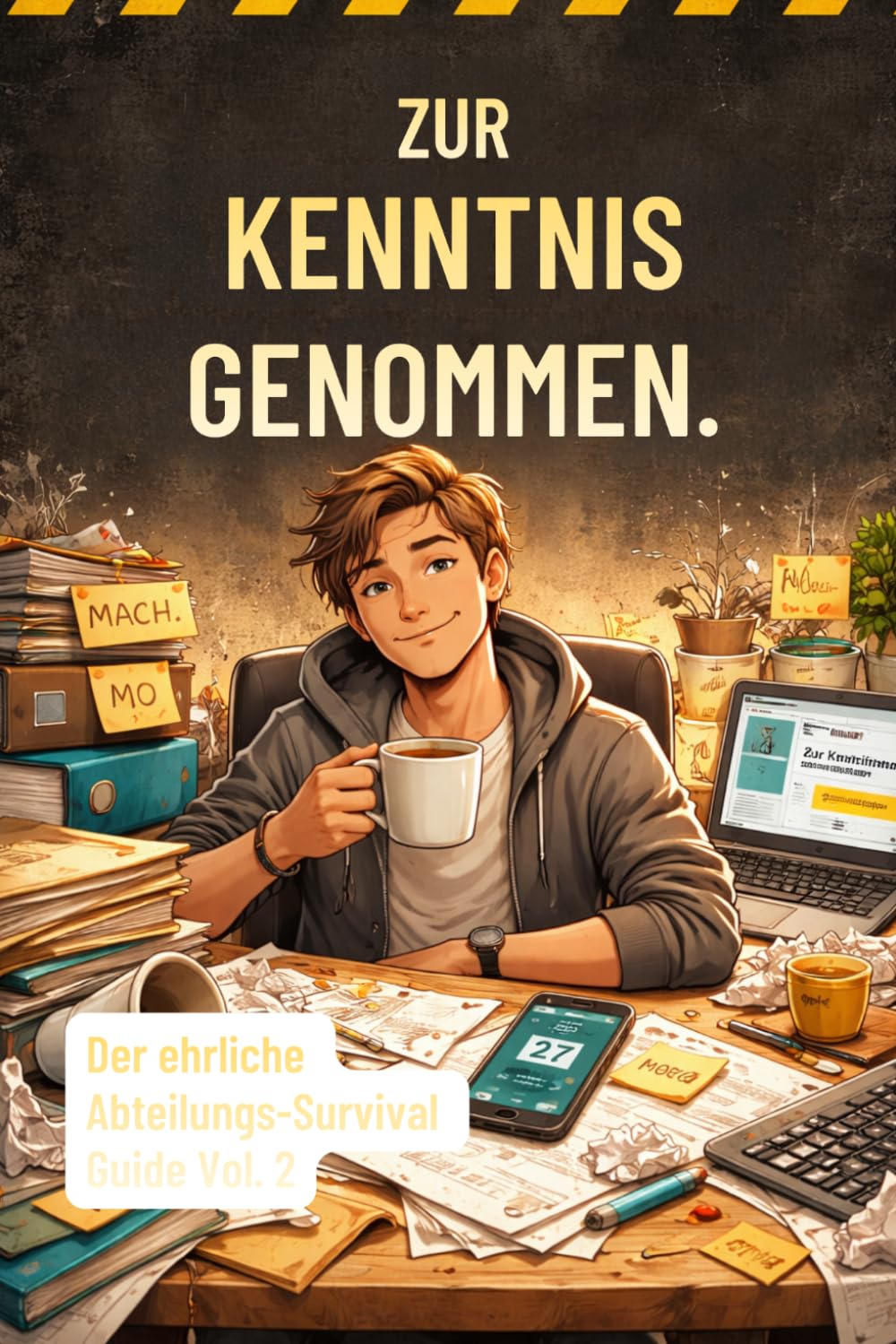 Zur Kenntnis genommen: Der ehrliche Abteilungs-Survival Guide Vol. 2