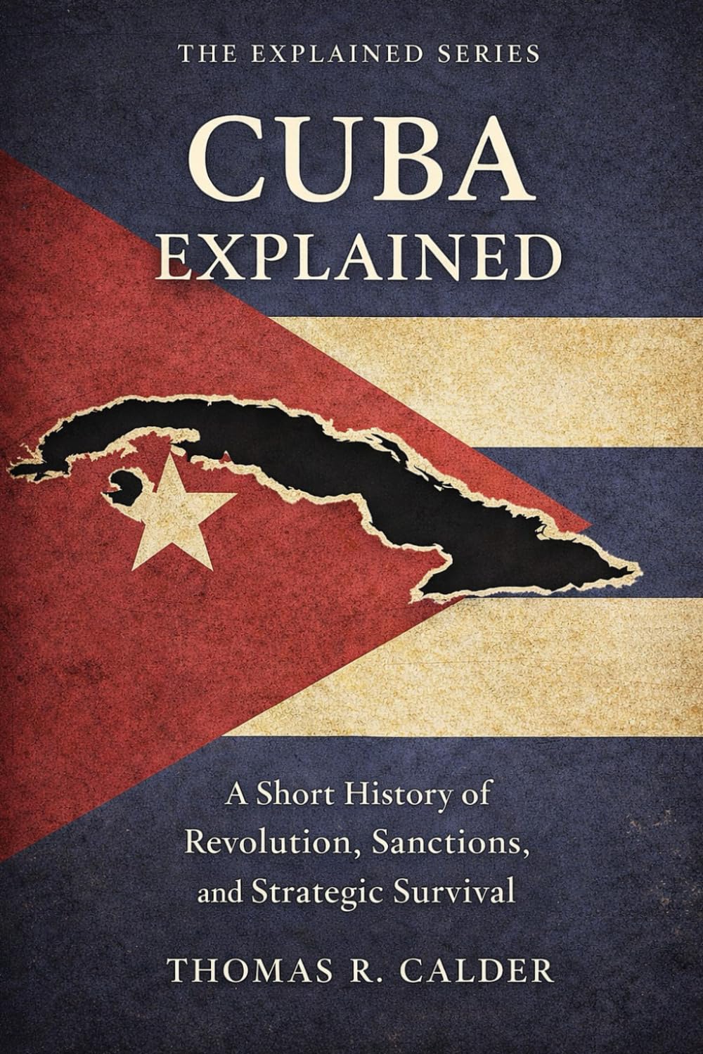 Cuba Explained: Revolution, Sanctions, and Strategic Survival (Explained: Power, Geography, and Constraint)
